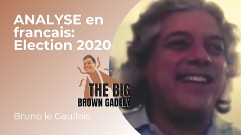ANALYSE en francais: Election 2020 | Invité Bruno le Gaullois