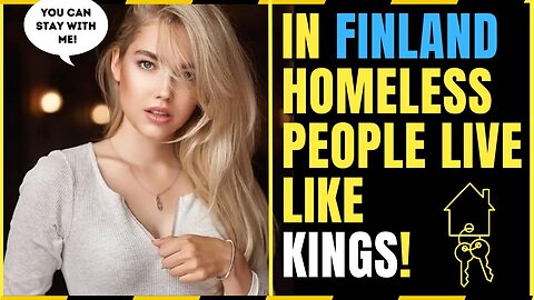 In Finland the Homeless live Like Kings?! MUST SEE!