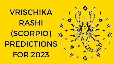 VRISCHIKA RASHI (SCORPIO) PREDICTIONS FOR 2023