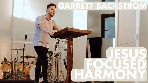 Jesus Focused Harmony • Luke 10:38-42 • Garrett Backstrom