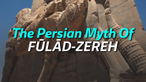 The Persian Myth Of FŪLĀD-ZEREH