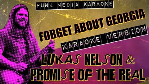 Lukas Nelson & Promise Of The Real - Forget About Georgia (Karaoke Version) Instrumental - PMK