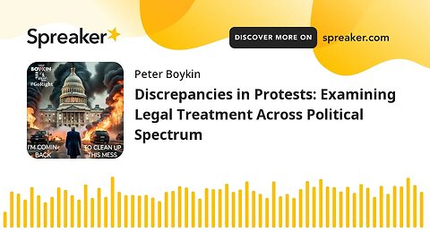 Discrepancies in Protests: Examining Legal Treatment Across Political Spectrum