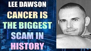 Lee Dawson Intel: Cancer Is The Biggest Scam in History!
