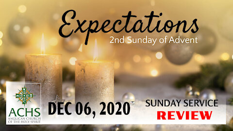 "Expectations" 2nd Sunday of Advent Christian Sermon with Pastor Steven Balog & ACHS Dec 06, 2020