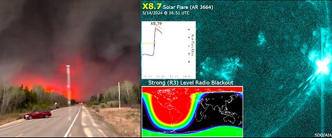 LARGEST SOLAR FLARE OF CYCLE X 8.7 RADIO BLACKOUTS*CANADA WILDFIRE SEASON OFF TO A ROARING START!*