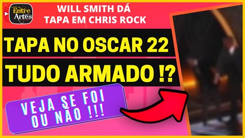 OSCAR 2022 | WILL SMITH DÁ TAPA EM CHRIS ROCK | ARMAÇÃO | ENTRE ARTES