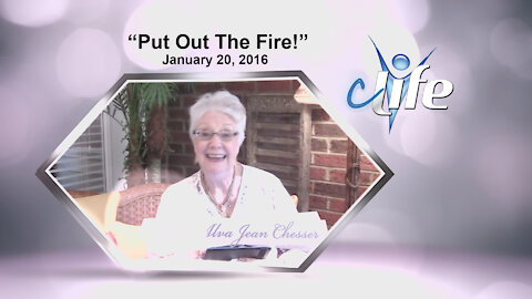 "Put Out the Fire!! Alva Jean Chesser January 20, 2016