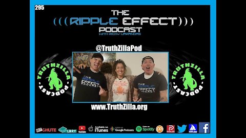 The Ripple Effect Podcast #295 (Megan, Scott & Ed | TruthZilla SwapCast)