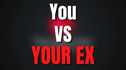 You Vs. Your EX