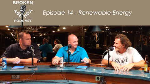 The Broken Agenda Podcast - Episode 14 - Renewable Energy