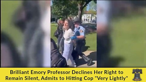Brilliant Emory Professor Declines Her Right to Remain Silent, Admits to Hitting Cop "Very Lightly"