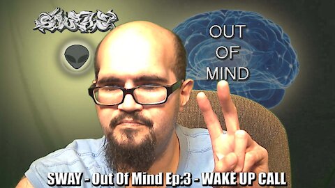 SWAY - OUT OF MIND EP:3 - WAKE UP CALL