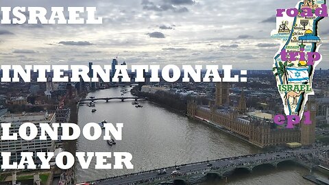 Israel Intn'tl road trip EP1 London Layover