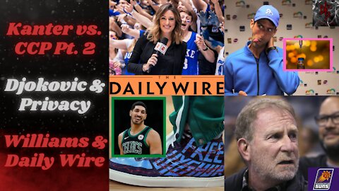 Athletes Rise Up: Kanter Reloads, Goes At CCP, Djokovic Grindset | Ex-ESPN Williams Daily Wire Hire