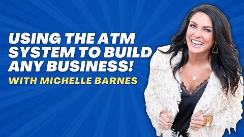 Michelle Barnes Reveals How To Use The ATM System In Your Business