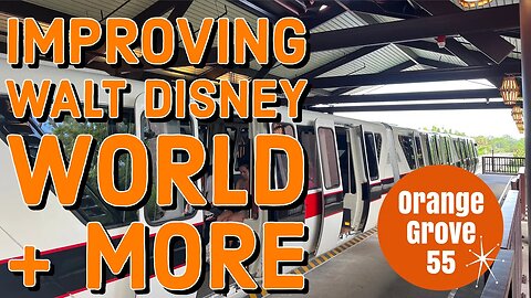 Improving Walt Disney World + MORE !!