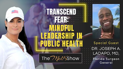 Mel K & Dr. Joseph Ladapo, MD | Transcend Fear: Mindful Leadership in Public Health | 11-14-23