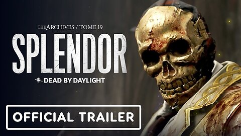 Dead by Daylight - Official 'Tome 19: Splendor' Reveal Trailer