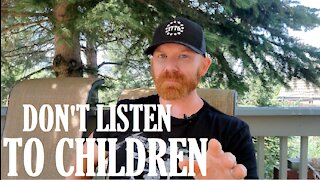 Don't Listen to Children