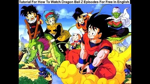 Tutorial For How To Watch Dragon Ball Z Episodes For Free In English Dub On 9Anime