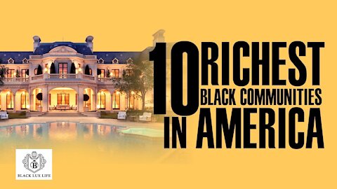 Black Excellist: Top 10 Richest Black Communities