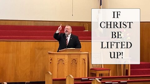 If Christ Be Lifted Up