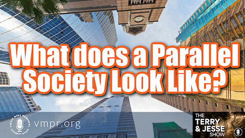 20 Sep 21, The Terry & Jesse Show: What Does a Parallel Society Look Like?