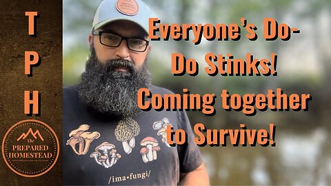 Everyone’s do-do Stinks! Coming together to Survive!