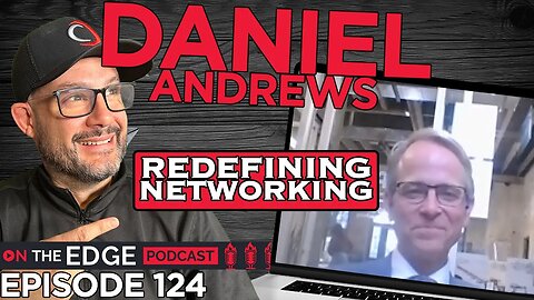 Networking Is More Than You Think - With Daniel Andrews
