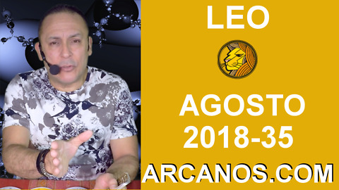 HOROSCOPO LEO-Semana 2018-35-Del 26 de agosto al 1 de septiembre de 2018-ARCANOS.COM