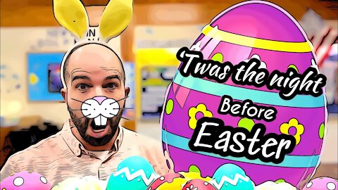 Twas the night before Easter