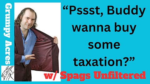 Taxation With Representation: The Gateway Drug For Tyranny w/Spags Unfiltered