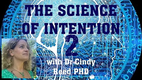 The Science of Intention 2. A follow on interview with Dr Cindy Reed of the Tiller Foundation.