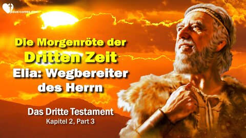 Elia... Der Wegbereiter des Herrn ❤️ Die Morgenröte der dritten Zeit... 3. Testament Kapitel 2-2