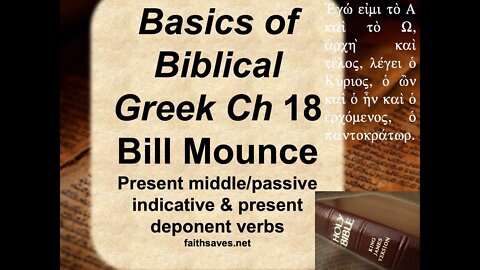 NT Greek, 1st year, #18: Present Middle/Passive Indicative & Present Deponent Verb, BBG, Bill Mounce