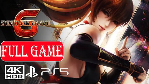 DEAD OR ALIVE 6【FULL GAME】No Commentary ✔️4K 60ᶠᵖˢ HDR PS5