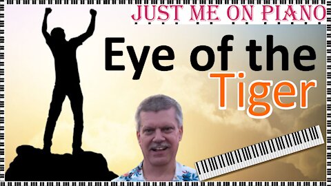 Dramatic rock song - Eye of the Tiger (Survivor), covered by Just Me on Piano and Vocal