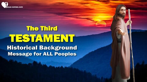 The Third Testament ❤️ Historical Background & A Message from the Father for all Peoples on Earth