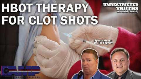 HBOT Therapy for Clot Shots with Dr. Ted Fogarty | Unrestricted Truths Ep. 183