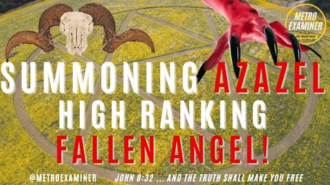 PORTALS OPENING- SUMMONING FALLEN ANGEL AZAZEL!