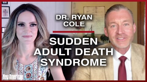 Dr. Ryan Cole: Sudden Adult Death Syndrome and Covid Shots