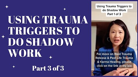 Using Trauma Triggers to do Shadow Work Part 3 of 3