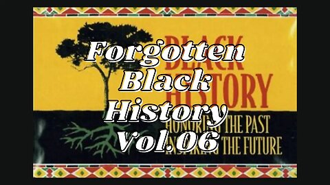Forgotten Black History Vol.06 #YouTubeBlack #BlackHistory