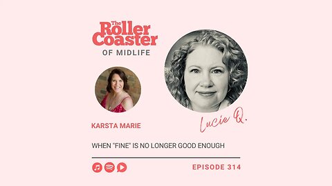 Midlife: When “Fine” Is No Longer Enough with Karsta Marie