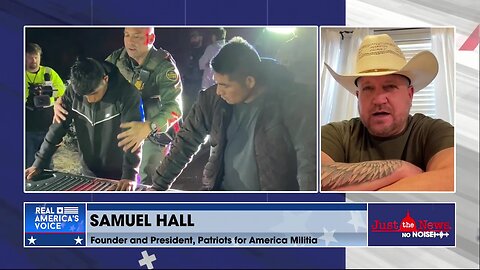 Samuel Hall: Patriots for America does whatever we can to make border patrol’s life easier