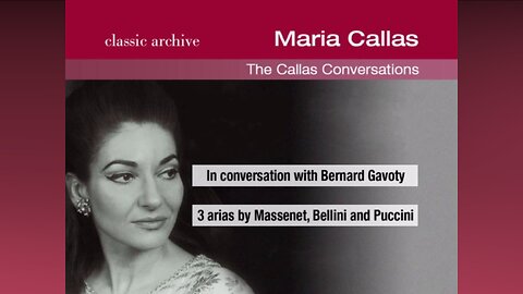 The Callas Conversations | Maria Callas in conversation with Bernard Gavoty & Three Arias