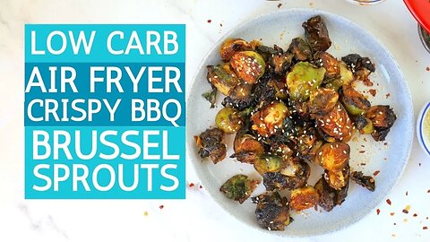 Low Carb Air Fryer Crispy BBQ Brussel Sprouts | Keto