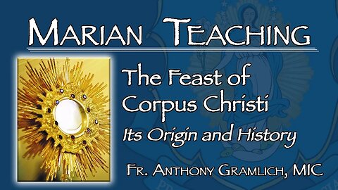 The Feast of Corpus Christi: Its Origin and History - Marian Teaching