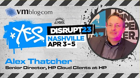 DISRUPT23 Video Interview with Alex Thatcher of HP